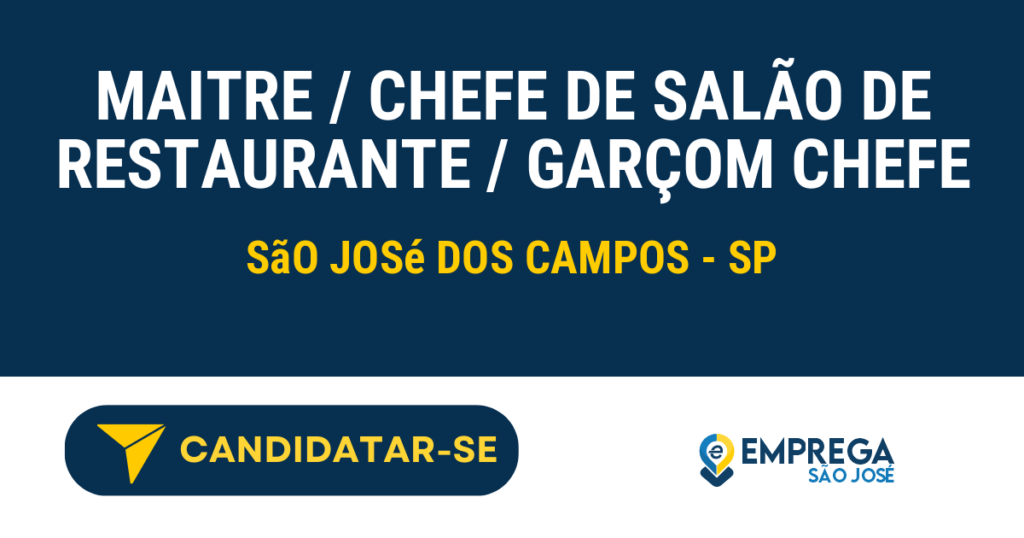 Vaga de Emprego MAITRE / CHEFE DE SALÃO DE RESTAURANTE / GARÇOM CHEFE - São José dos Campos - SP