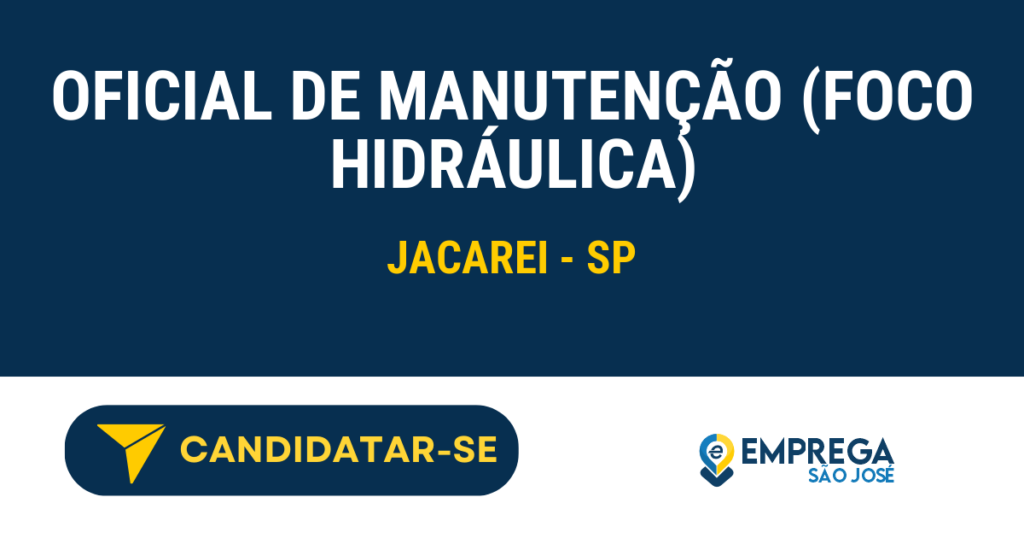 Vaga de Emprego OFICIAL DE MANUTENÇÃO (FOCO HIDRÁULICA) - Jacarei - SP