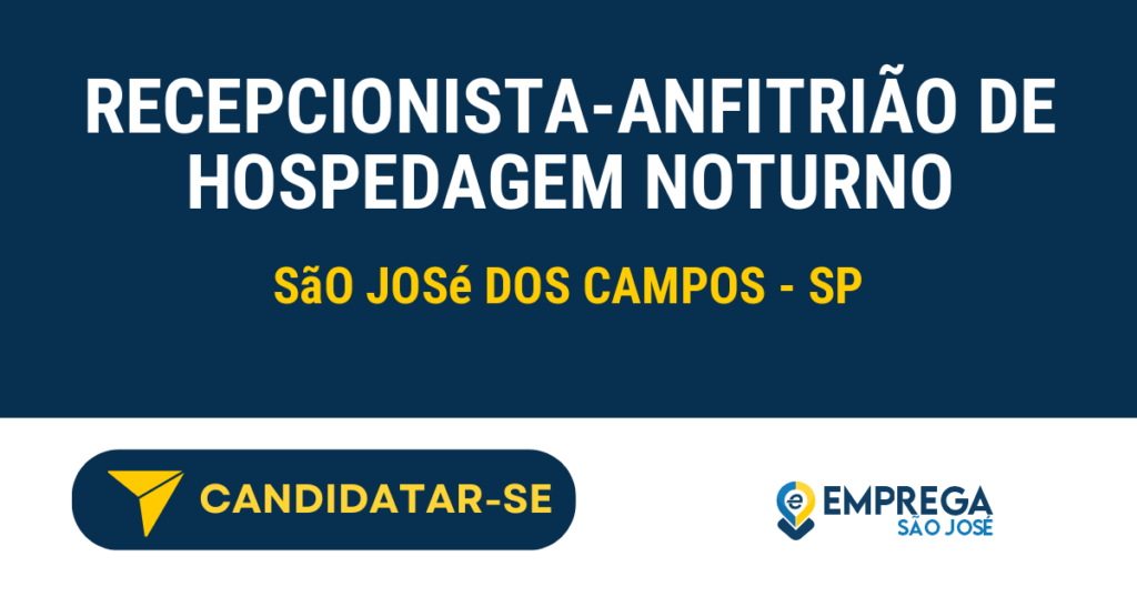 RECEPCIONISTA-ANFITRIÃO DE HOSPEDAGEM NOTURNO 1 Vaga de Emprego RECEPCIONISTA-ANFITRIÃO DE HOSPEDAGEM NOTURNO - São José dos Campos - SP