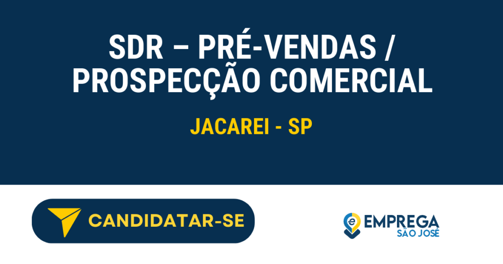Vaga de Emprego SDR – PRÉ-VENDAS / PROSPECÇÃO COMERCIAL - Jacarei - SP