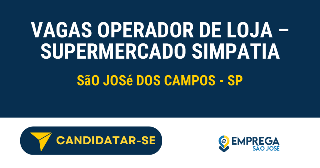 Vaga de Emprego VAGAS OPERADOR DE LOJA – SUPERMERCADO SIMPATIA - São José dos Campos - SP