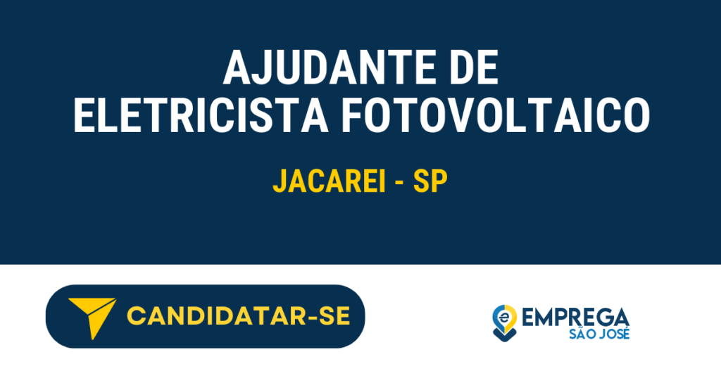 Vaga de Emprego AJUDANTE DE ELETRICISTA FOTOVOLTAICO - Jacarei - SP