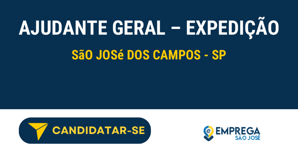 Vaga de Emprego AJUDANTE GERAL – EXPEDIÇÃO - São José dos Campos - SP
