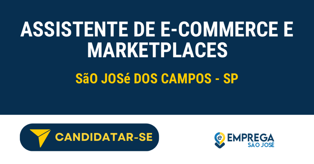 Vaga de Emprego ASSISTENTE DE E-COMMERCE E MARKETPLACES - São José dos Campos - SP
