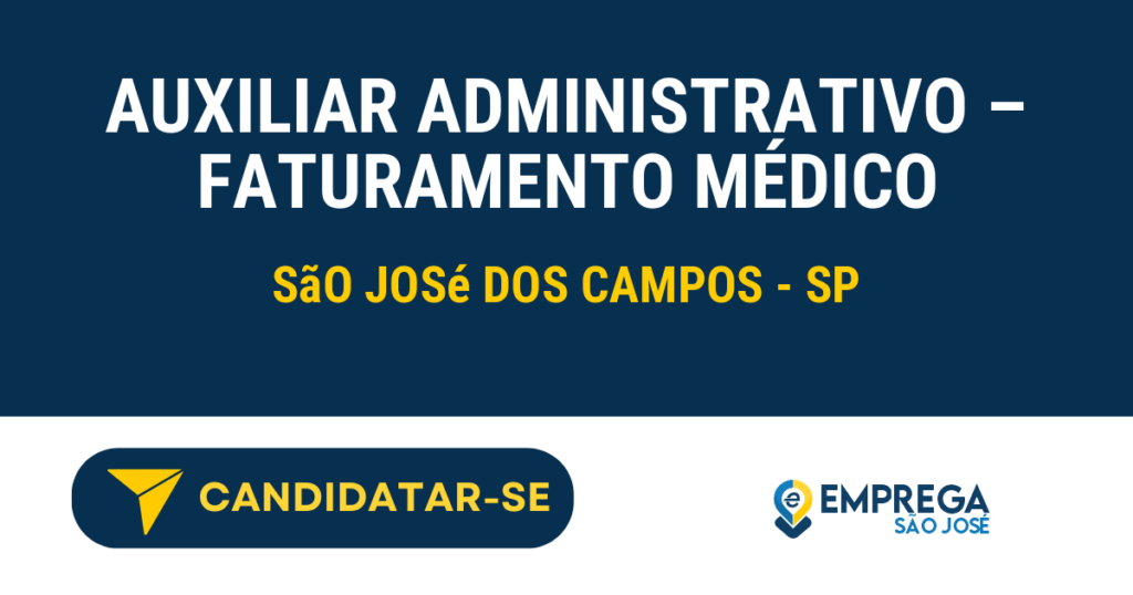 Vaga de Emprego AUXILIAR ADMINISTRATIVO – FATURAMENTO MÉDICO - São José dos Campos - SP
