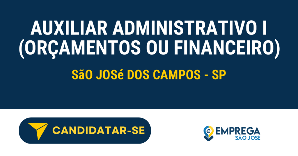 Vaga de Emprego AUXILIAR ADMINISTRATIVO I (ORÇAMENTOS OU FINANCEIRO) - São José dos Campos - SP
