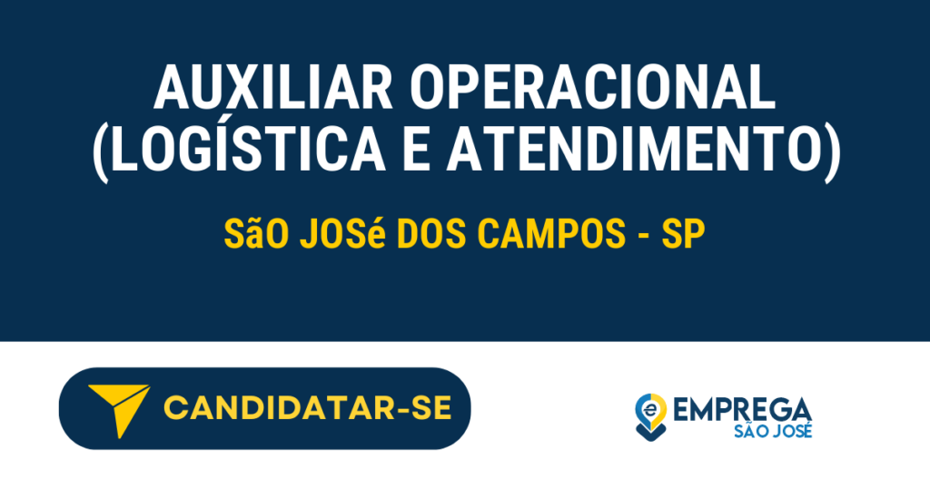 Vaga de Emprego AUXILIAR OPERACIONAL (LOGÍSTICA E ATENDIMENTO) - São José dos Campos - SP