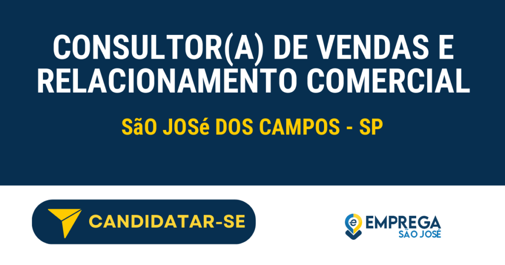 Vaga de Emprego CONSULTOR(A) DE VENDAS E RELACIONAMENTO COMERCIAL - São José dos Campos - SP