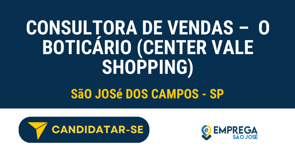 Vaga de Emprego CONSULTORA DE VENDAS –  O BOTICÁRIO (CENTER VALE SHOPPING) - São José dos Campos - SP