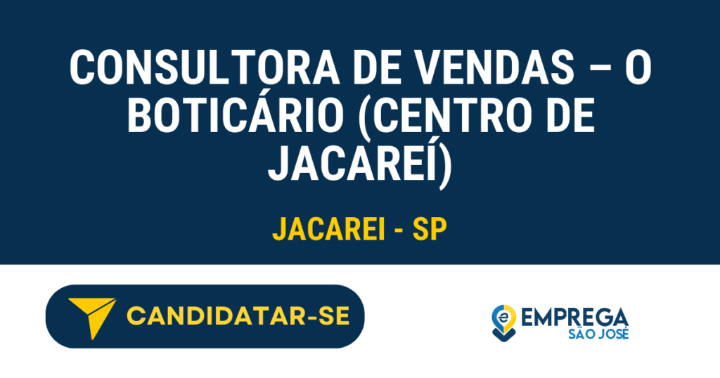 Vaga de Emprego CONSULTORA DE VENDAS – O BOTICÁRIO (CENTRO DE JACAREÍ) - Jacarei - SP