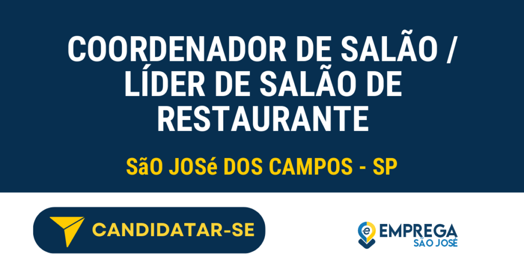 Vaga de Emprego COORDENADOR DE SALÃO / LÍDER DE SALÃO DE RESTAURANTE - São José dos Campos - SP