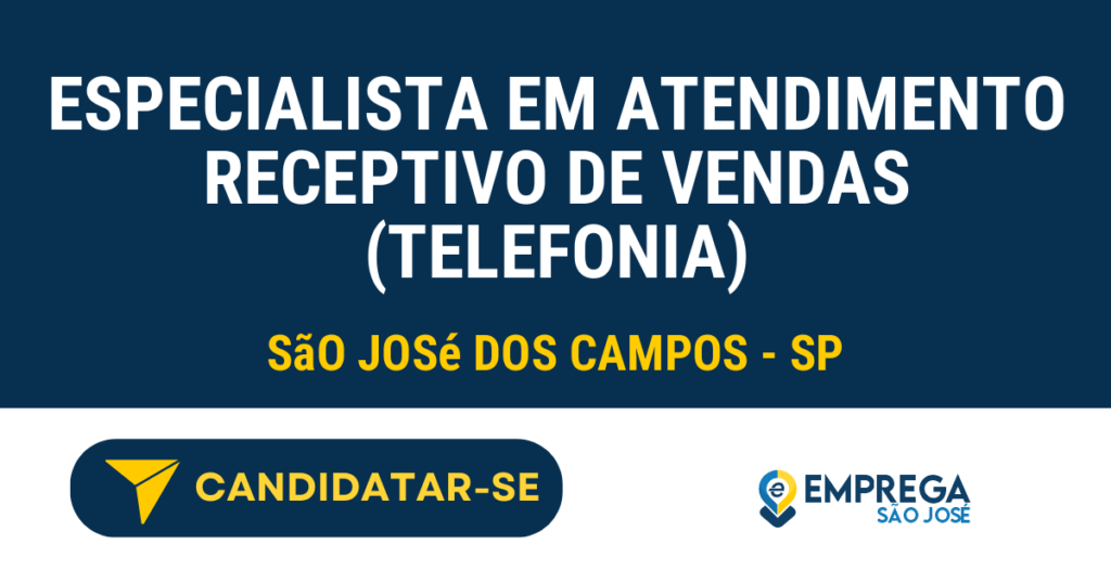 Vaga de Emprego ESPECIALISTA EM ATENDIMENTO RECEPTIVO DE VENDAS (TELEFONIA) - São José dos Campos - SP