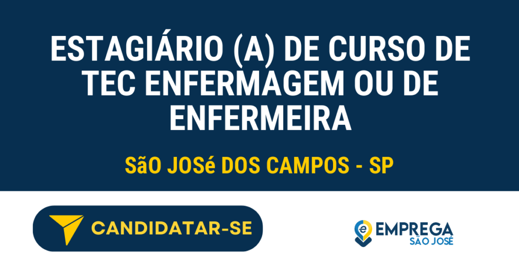 Vaga de Emprego ESTAGIÁRIO (A) DE CURSO DE TEC ENFERMAGEM OU DE ENFERMEIRA - São José dos Campos - SP