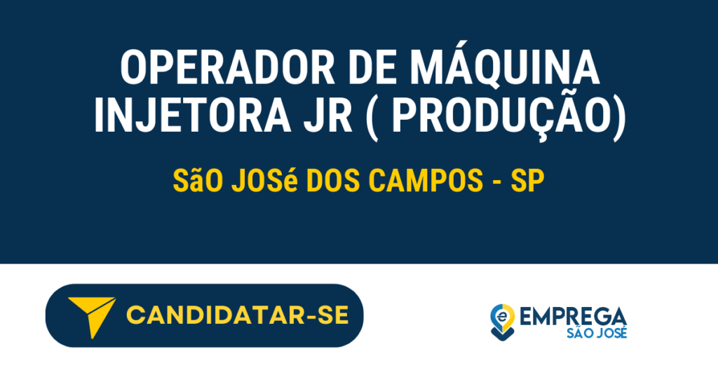 Vaga de Emprego OPERADOR DE MÁQUINA INJETORA JR ( PRODUÇÃO) - São José dos Campos - SP