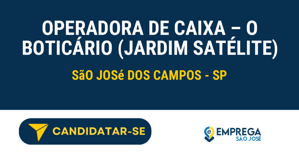 Vaga de Emprego OPERADORA DE CAIXA – O BOTICÁRIO (JARDIM SATÉLITE) - São José dos Campos - SP
