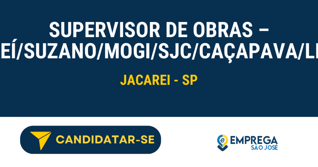 Vaga de Emprego SUPERVISOR DE OBRAS – JACAREÍ/SUZANO/MOGI/SJC/CAÇAPAVA/LIMEIRA - Jacarei - SP
