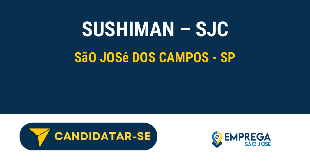Vaga de Emprego SUSHIMAN – SJC - São José dos Campos - SP