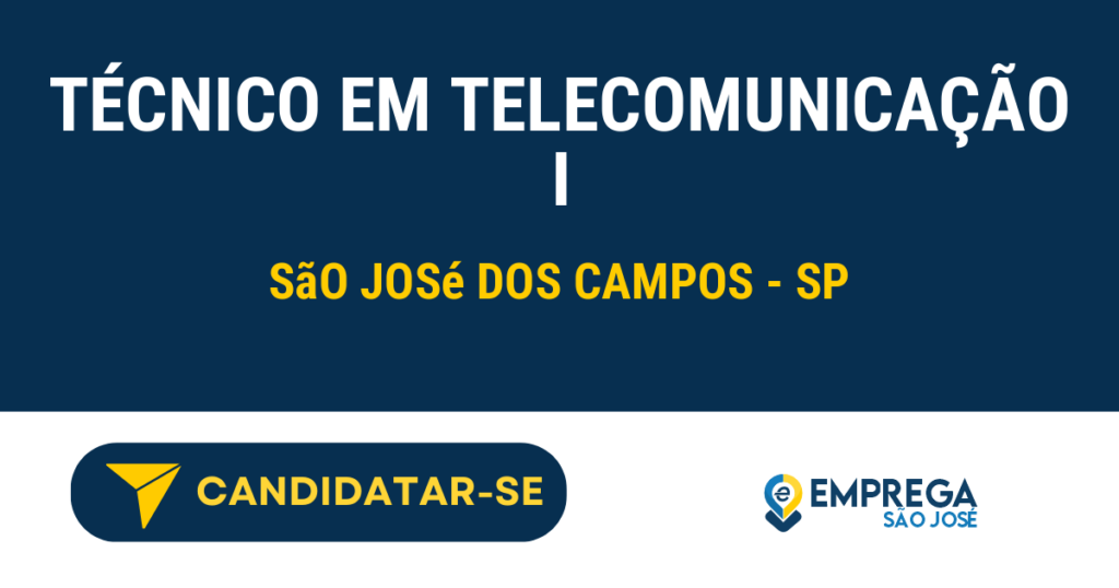 Vaga de Emprego TÉCNICO EM TELECOMUNICAÇÃO I - São José dos Campos - SP