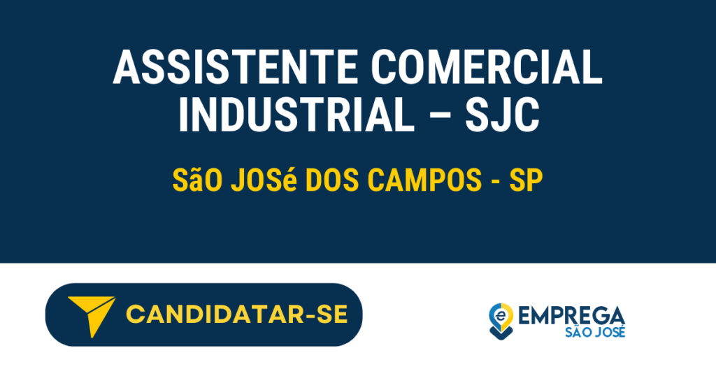 Vaga de Emprego ASSISTENTE COMERCIAL INDUSTRIAL – SJC - São José dos Campos - SP