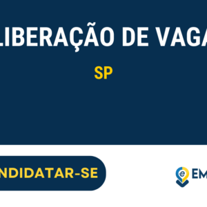 Vaga de Emprego LIBERAÇÃO DE VAGA - SP