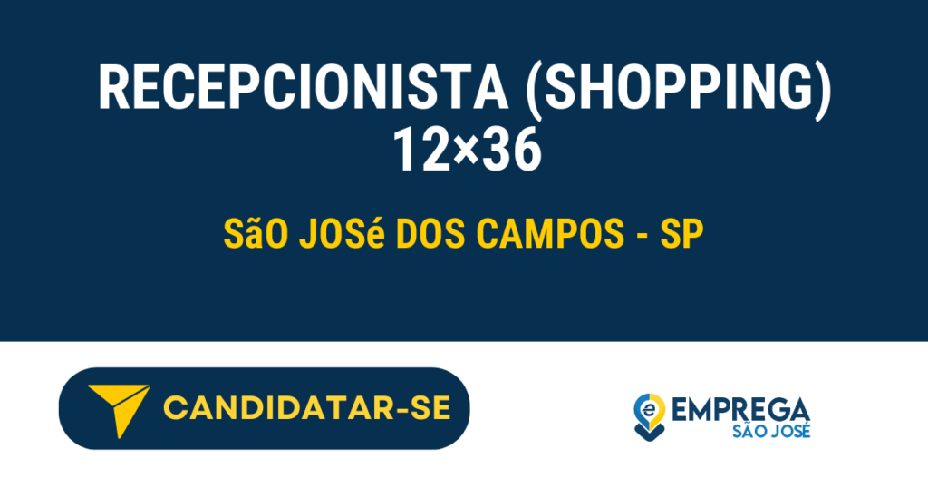 Vaga de Emprego RECEPCIONISTA (SHOPPING) 12×36 - São José dos Campos - SP